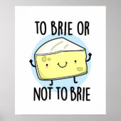 Brie oder nicht zu Brie Funny Cheese Pun Poster (Vorne)