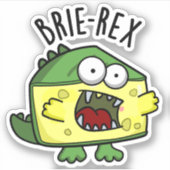 Brie-rex Funny Cheese TRex Pun Aufkleber (Vorderseite)