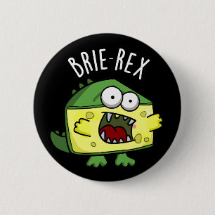 Brie-rex Funny Cheese TRex Pun Dark BG Button