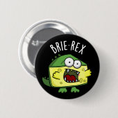 Brie-rex Funny Cheese TRex Pun Dark BG Button (Vorne & Hinten)