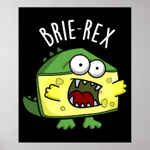 Brie-rex Funny Cheese TRex Pun Dark BG Poster