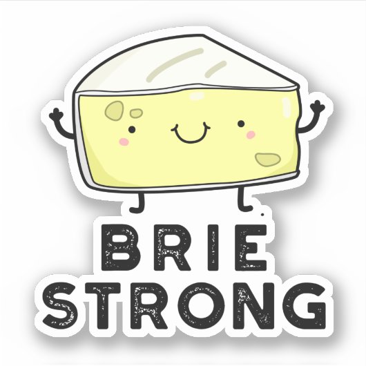 Brie Strong Funny Positive Cheese Pun Aufkleber (Vorderseite)