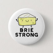 Brie Strong Funny Positive Cheese Pun Button (Vorderseite)