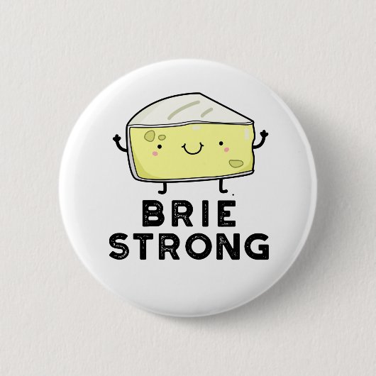 Brie Strong Funny Positive Cheese Pun Button (Vorderseite)