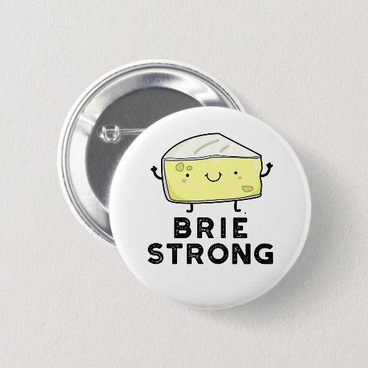 Brie Strong Funny Positive Cheese Pun Button (Vorne & Hinten)