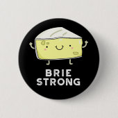 Brie Strong Funny Positive Cheese Pun Dark BG Button (Vorderseite)