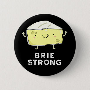 Brie Strong Funny Positive Cheese Pun Dark BG Button
