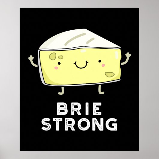 Brie Strong Funny Positive Cheese Pun Dark BG Poster (Vorne)