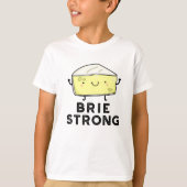 Brie Strong Funny Positive Cheese Pun T-Shirt (Vorderseite)