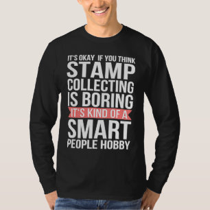 Briefmarkensammeln Unterstützen Intelligente Leute T-Shirt