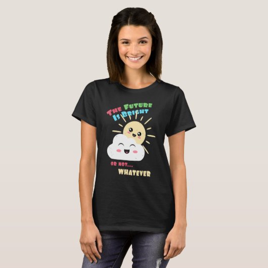 Bright Future Or Not Whatever Cute Sun and Clou T-Shirt (Vorne ganz)