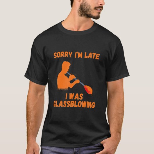 Brillblown Sorry, ich bin spät Glassblower Blowpip T-Shirt (Vorderseite)