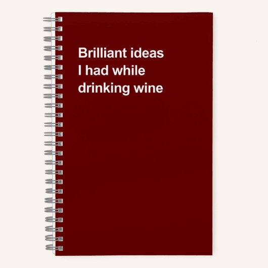 Brilliant ideas I had while drinking wine Notizblock (Vorderseite)