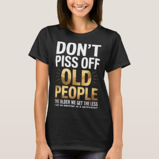 Bring ältere Menschen nicht um Funny Senior Humor  T-Shirt