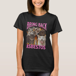 Bring Back Asbest Lustiges Katzen Meme Bootleg Gra T-Shirt