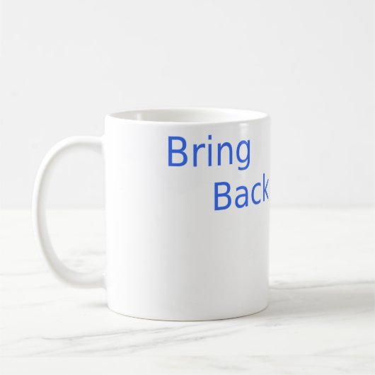 Bring Back Kaffeetasse (Links)