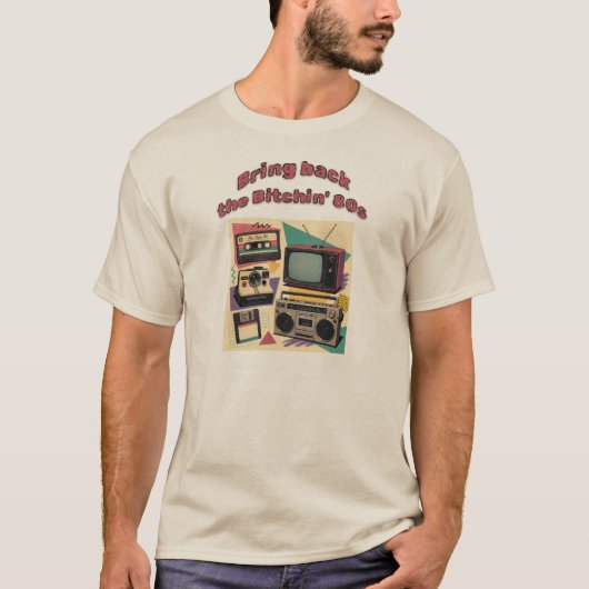 Bring Back The Bitchin' 80s - Retro T-Shirt (Vorderseite)