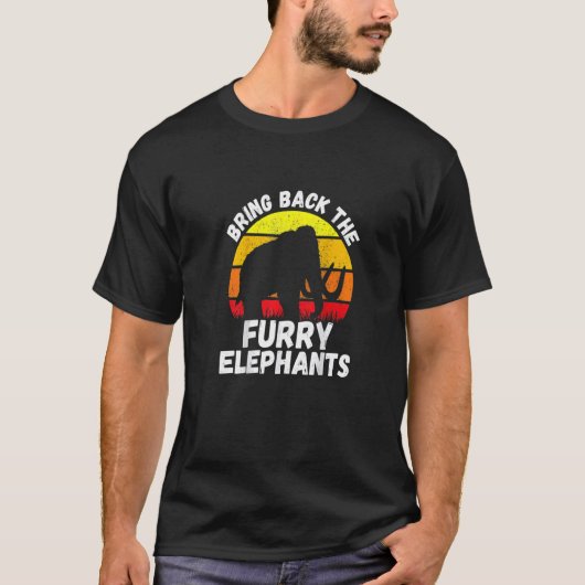 Bring Back the Furry Elephants Elephants Quote T-Shirt (Vorderseite)