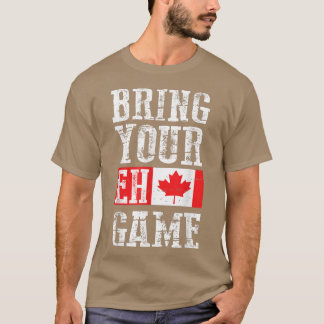 Bring dein Eh-Spiel, Kanada-Flagge kanadisches Tea T-Shirt
