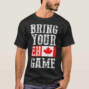 Bring dein Eh-Spiel, Kanada-Flagge kanadisches Tea T-Shirt