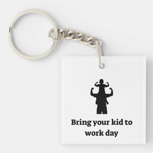 Bring dein Kind zur Arbeit Schlüsselanhänger (Vorderseite)