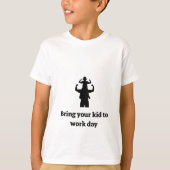 Bring dein Kind zur Arbeit T-Shirt (Vorderseite)
