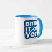 Bring es an! ABSTIMMUNG Tasse (VorderseiteRechts)