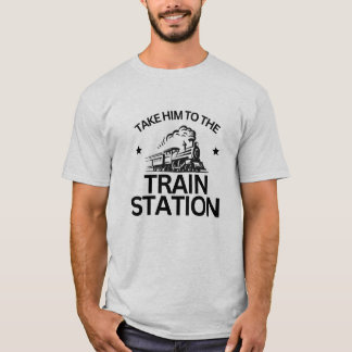 Bring ihn zum Bahnhof T-Shirt