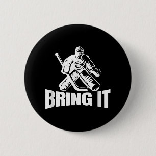Bring it Eishockey Goaltender Funny Hockey Goalie Button