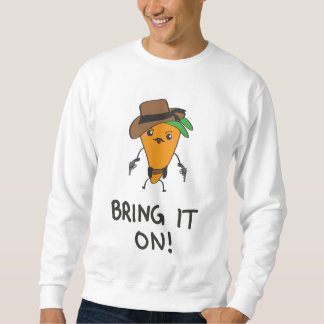 Bring it on! sweatshirt