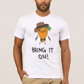 Bring it on! T-Shirt (Vorderseite)