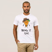 Bring it on! T-Shirt (Vorne ganz)