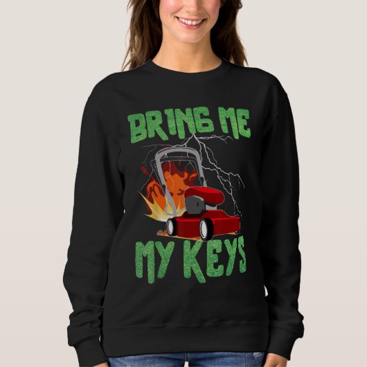 Bring Me My Keys Lawn Mower Drifting Satirical Sweatshirt (Vorderseite)