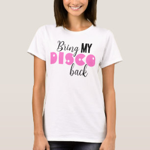 Bring meinen Disco zurück lustiger Spruch T-Shirt