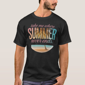 Bring mich dahin, wo der Sommer nie endet T-Shirt