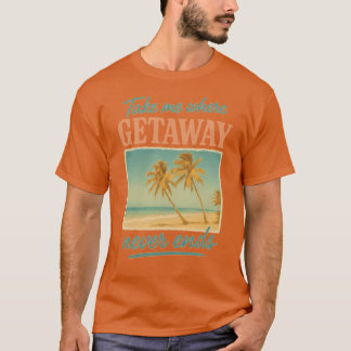 Bring mich dahin, wo der Urlaub nie endet Endloser T-Shirt