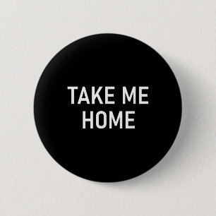 Bring mich nach Hause, Lustig, Witze, Sarkastisch Button