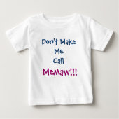 Bring mich nicht dazu, den Memaw Säugling T - Shir Baby T-shirt (Vorderseite)