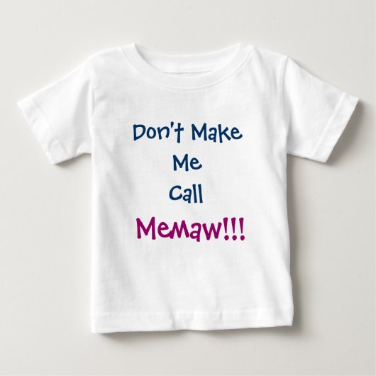 Bring mich nicht dazu, den Memaw Säugling T - Shir Baby T-shirt (Vorderseite)