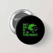 Bring mich nicht dazu, die fliegenden Affen zu hol Button (Vorne & Hinten)