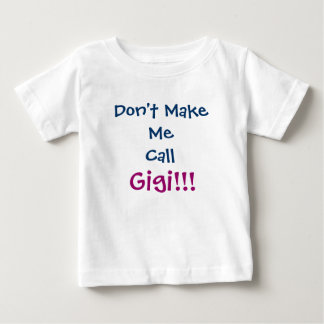 Bring mich nicht dazu, Gigi Säugling T - Shirt anz