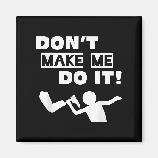 Bring mich nicht dazu magnet (Vorne)