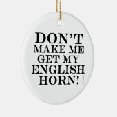 Bring mich nicht dazu, mein englisches Horn zu bek Keramikornament (Rechts)
