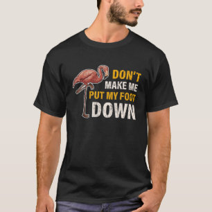 Bring mich nicht dazu, mein Flamingo-Geschenk nied T-Shirt