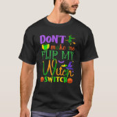 Bring mich nicht dazu, mein Hexe-Switch-Shirt Hall T-Shirt (Vorderseite)