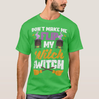 Bring mich nicht dazu, mein Hexenschalterpaar Dreh T-Shirt