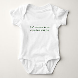 Bring mich nicht dazu, meine ältere Schwester nach Baby Strampler