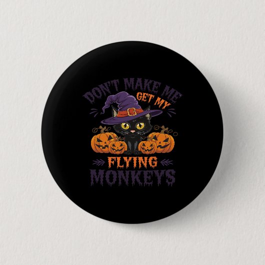 Bring mich nicht dazu, meine fliegende Affenkatze Button (Vorderseite)