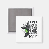 Bring mich nicht dazu, meine fliegenden Affen zu h Magnet (Vorderseite/Rückseite)
