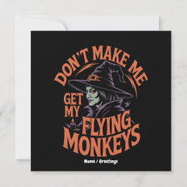 Bring mich nicht dazu, meine fliegenden Affen zur Einladung